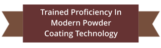 trained proficiency in modern powder coating technology