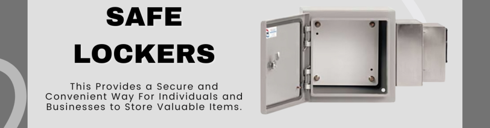 Safe Lockers: This Provides a Secure and Convenient Way For Individuals and Businesses to Store Valuable Items